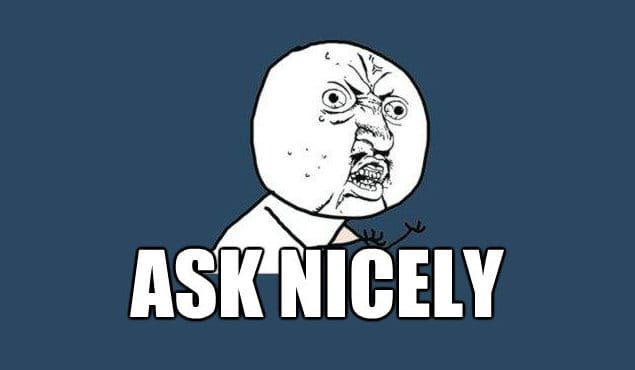 Ask Nicely Meme