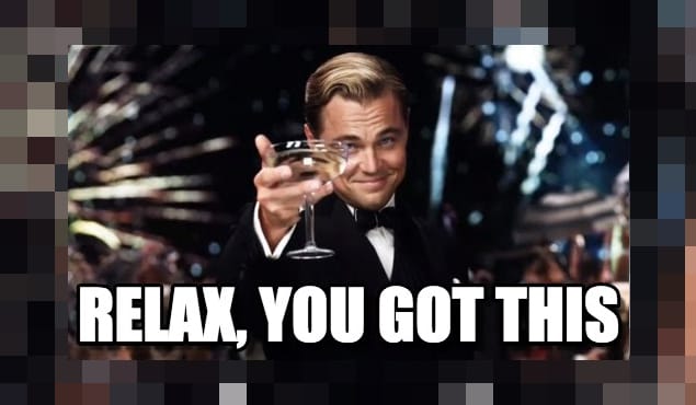 Relax You Got This